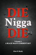 Die Nigga Die (A Black Man’s Commentary)