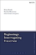 Beginnings: Interrogating Hauerwas
