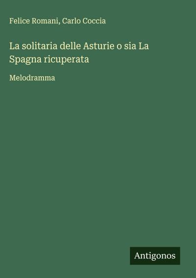 La solitaria delle Asturie o sia La Spagna ricuperata
