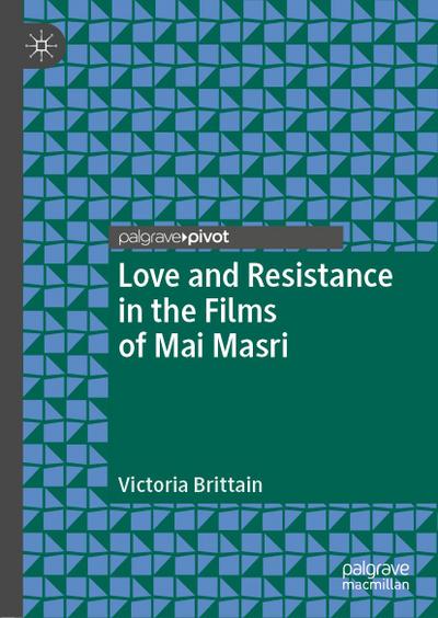 Love and Resistance in the Films of Mai Masri