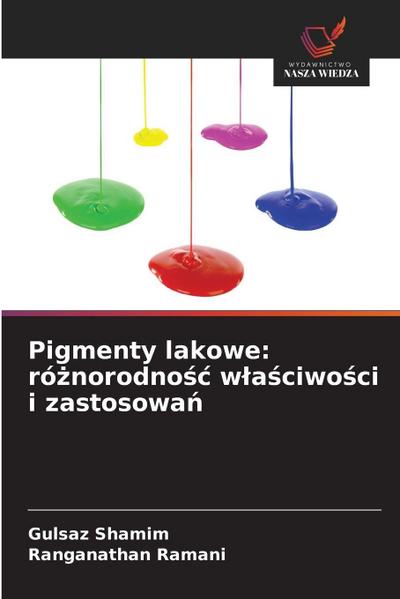 Pigmenty lakowe: ró¿norodno¿¿ w¿a¿ciwo¿ci i zastosowa¿