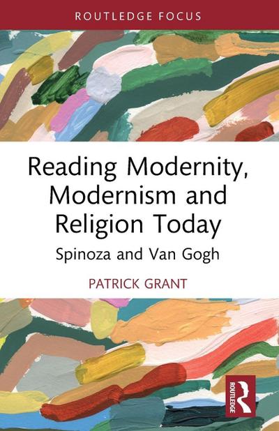 Reading Modernity, Modernism and Religion Today
