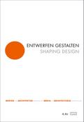 Entwerfen gestalten/Shaping Design