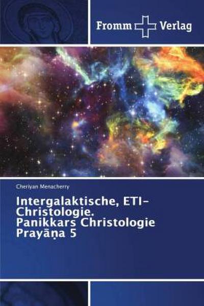 Intergalaktische, ETI-Christologie. Panikkars Christologie Pray¿¿a 5