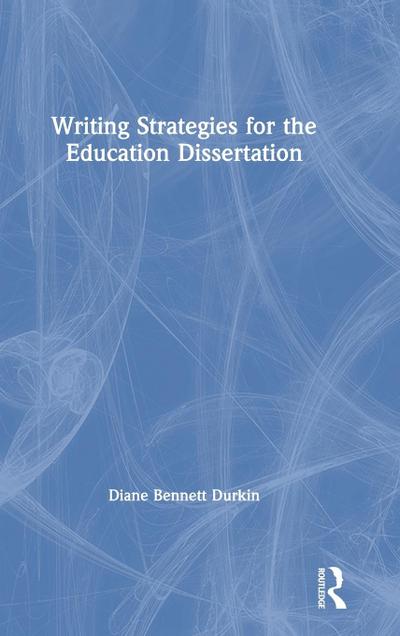 Writing Strategies for the Education Dissertation