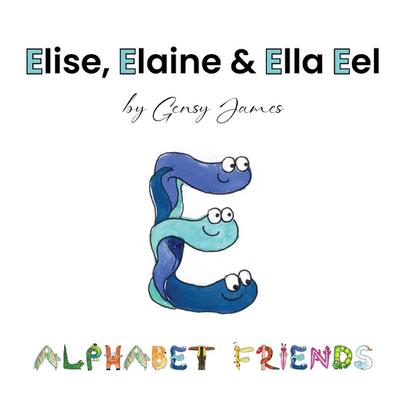 Elise, Elaine & Ella Eel