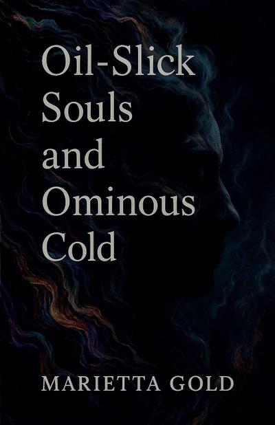 Oil-Slick Souls and Ominous Cold