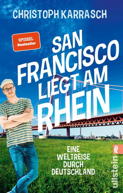San Francisco liegt am Rhein: Eine Weltreise durch Deutschland | Die deutsche Provinz und die große weite Welt in einem Buch