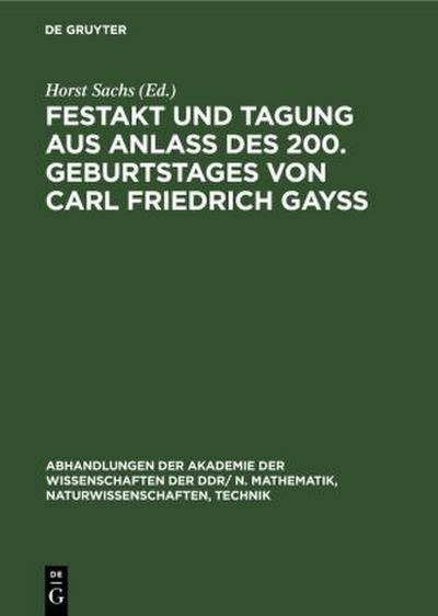 Festakt und Tagung aus Anlaß des 200. Geburtstages von Carl Friedrich Gayß