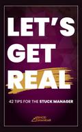 Let’s Get Real: 42 Tips for the Stuck Manager
