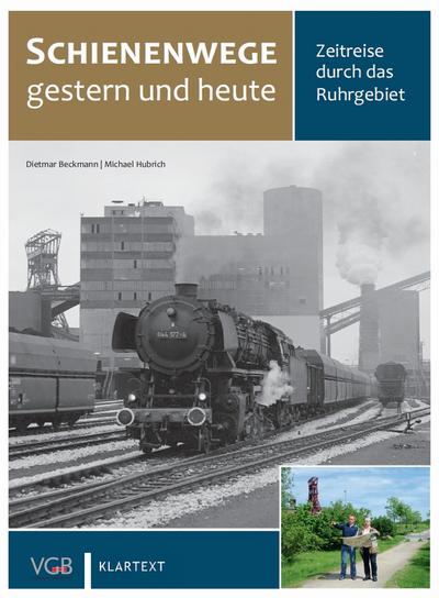 Schienenwege gestern und heute - Zeitreise durch das Ruhrgebiet