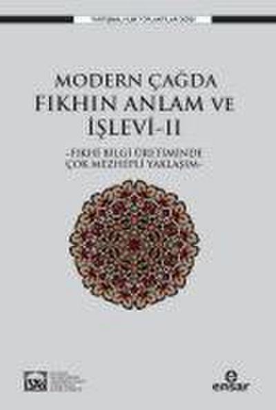 Modern Cagda Fikhin Anlam ve Islevi II ;-Fikhi Bilgi Üretiminde Cok Mezhepli Yaklasim