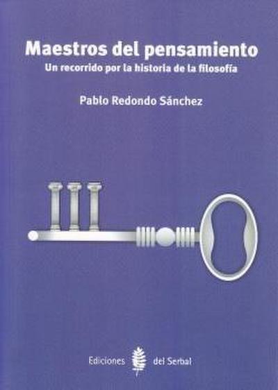 Maestros del pensamiento : un recorrido por la historia de la filosofía