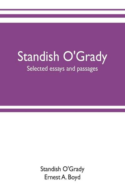 Standish O’Grady; selected essays and passages
