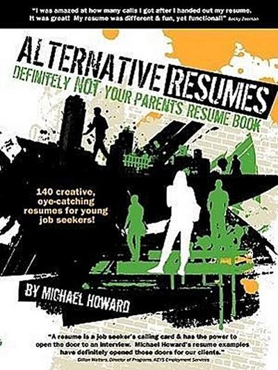 Alternative Resumes: Definitely Not Your Parents’ Resume Book!