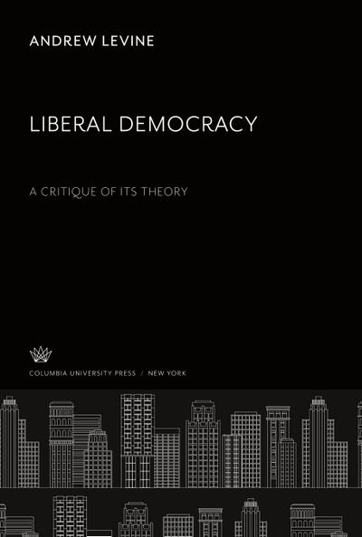 Liberal Democracy a Critique of Its Theory