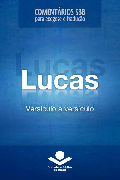 Comentários SBB - Lucas versículo a versículo