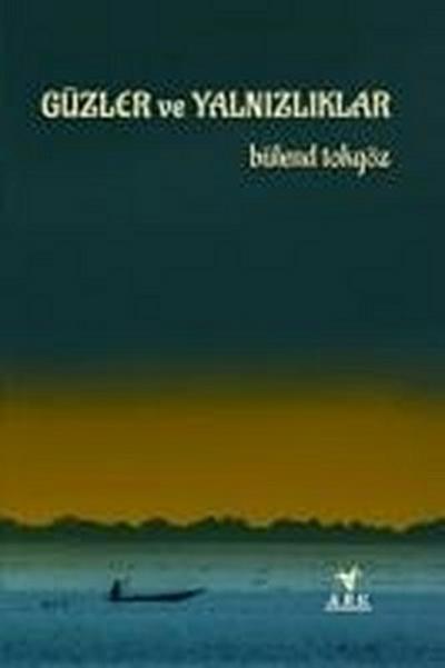 Güzler ve Yalnizliklar