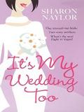It’s My Wedding Too