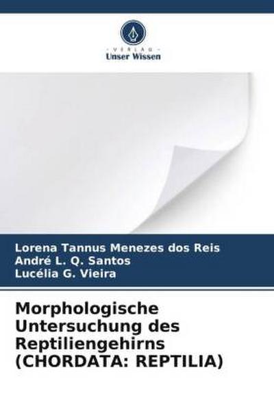 Morphologische Untersuchung des Reptiliengehirns (CHORDATA: REPTILIA)