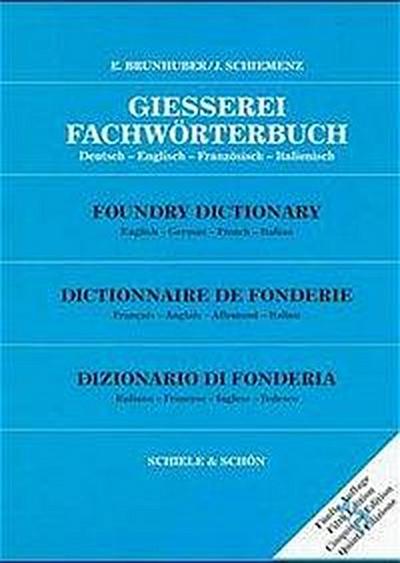 Gießerei-Fachwörterbuch. Foundry Dictionary. Dictionnaire de Fonderie; Dizionario di Fonderia