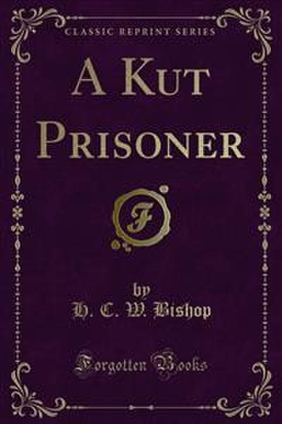 A Kut Prisoner (eBook, PDF) - H. C. W. Bishop