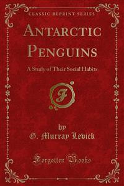 Antarctic Penguins (eBook, PDF) - G. Murray Levick