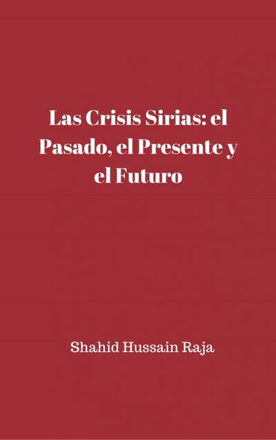 Las crisis sirias: el pasado, el presente y el futuro