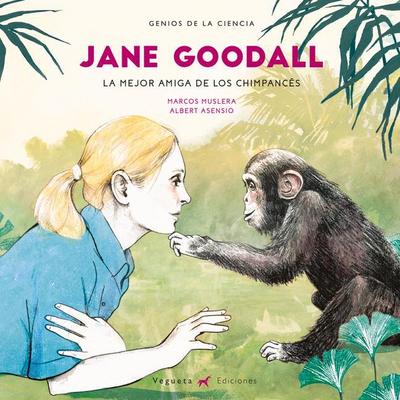 Jane Goodall: La Mejor Amiga de Los Chimpancés