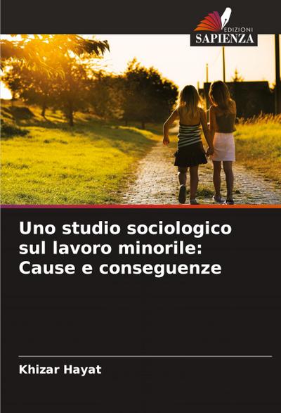 Uno studio sociologico sul lavoro minorile: Cause e conseguenze