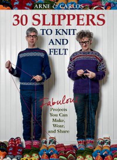 Arne & Carlos-30 Slippers to Knit & Felt