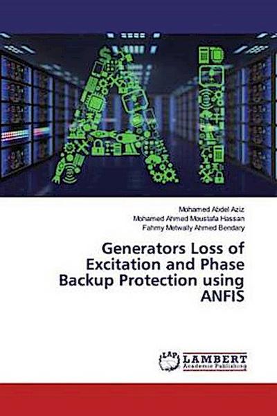 Generators Loss of Excitation and Phase Backup Protection using ANFIS