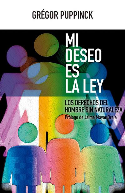 Mi deseo es la ley : los derechos del hombre sin naturaleza
