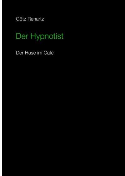 Der Hypnotist Der Hase im Cafe