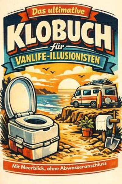 Das ultimative Klobuch für Vanlife-Illusionisten