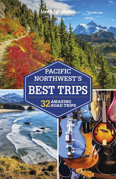Lonely Planet Pacific Northwest’s Best Trips