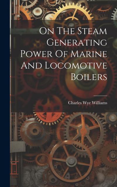 On The Steam Generating Power Of Marine And Locomotive Boilers
