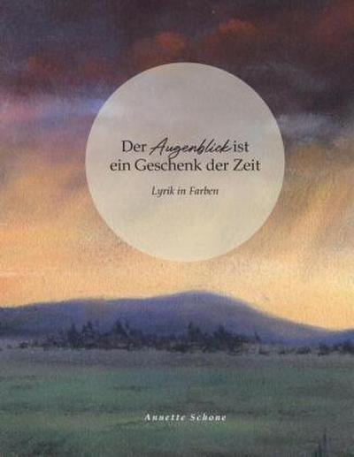 Der Augenblick ist ein Geschenk der Zeit