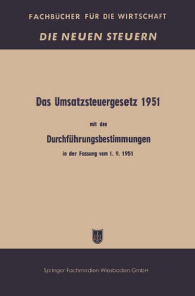 Das Umsatzsteuergesetz 1951 mit den Durchführungsbestimmungen in der Fassung vom 1. 9. 1951