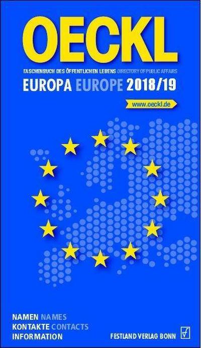 OECKL Taschenbuch des Öffentlichen Lebens - Europa 2018/2019 / Oeckl Directory of Public Affairs - Europe and International Alliances 2018/2019 .