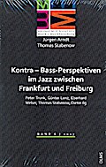 Kontra - Bass-Perspektiven im Jazz zwischen Frankfurt und Freiburg: Peter Trunk, Günter Lenz, Eberhard Weber, Thomas Stabenow, Dieter Ilg