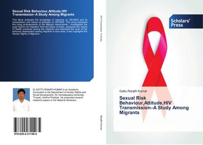 Sexual Risk Behaviour, Attitude, HIV Transmission-A Study Among Migrants