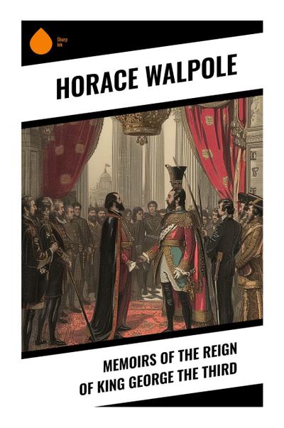 Memoirs of the Reign of King George the Third