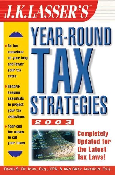 J.K. Lasser’s Year-Round Tax Strategies 2003
