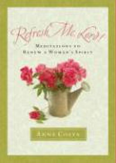 Refresh Me, Lord: Meditations to Renew a Woman’s Spirit