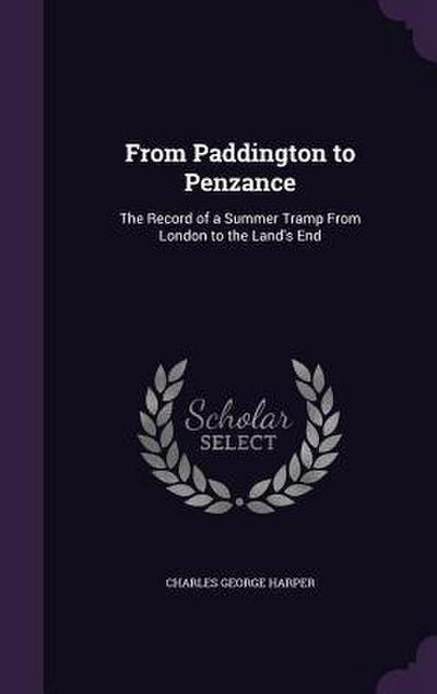 From Paddington to Penzance: The Record of a Summer Tramp From London to the Land’s End