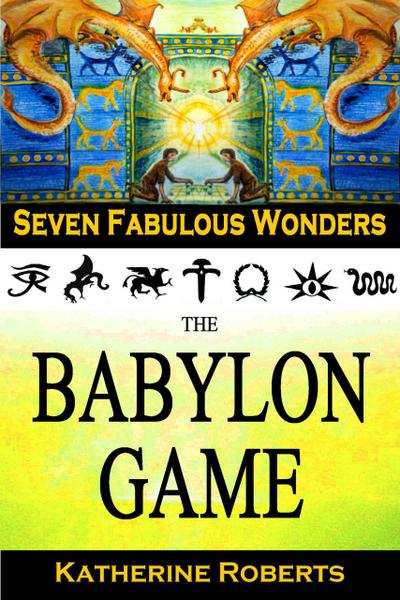 The Babylon Game (Seven Fabulous Wonders, #2)