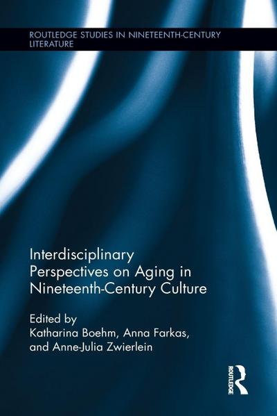 Interdisciplinary Perspectives on Aging in Nineteenth-Century Culture