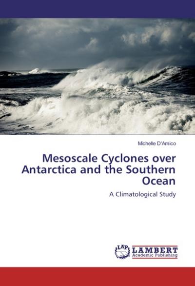 Mesoscale Cyclones over Antarctica and the Southern Ocean