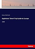 Appletons’ Short Trip Guide to Europe